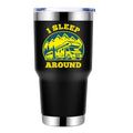 I Sleep Around 30oz Insulated Vacuum Sealed Tumbler