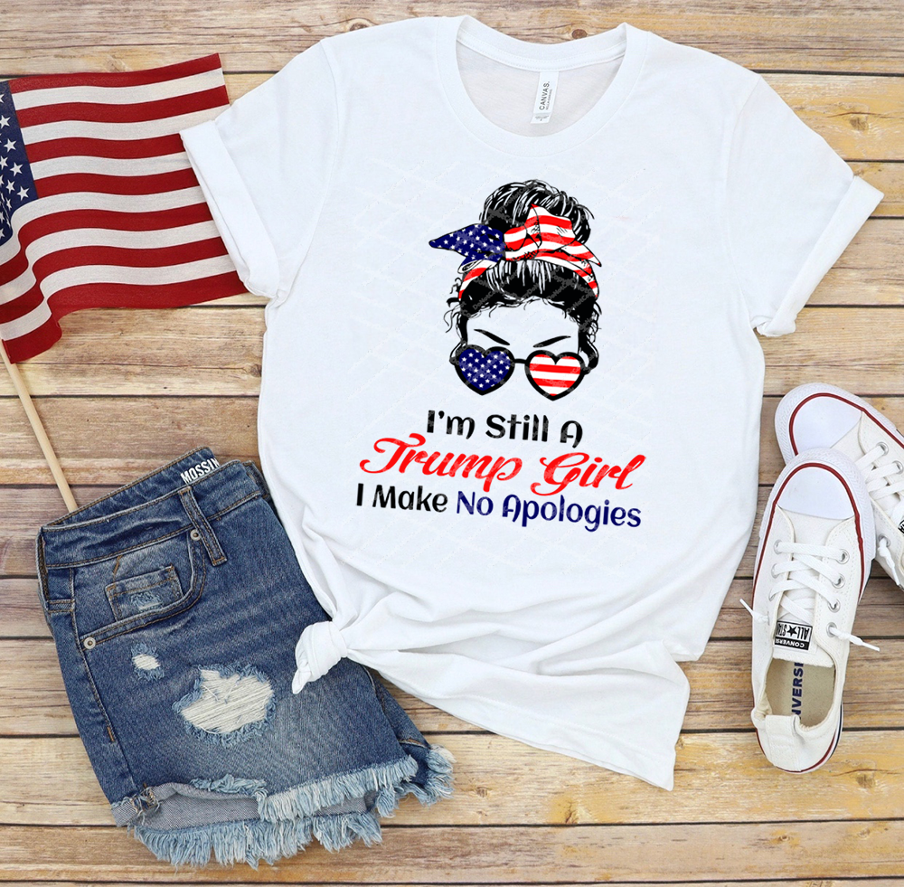 I’m Still A Trump Girl I Make No Apologies - Messy Bun - USA Glasses - Unisex Fit Apparel